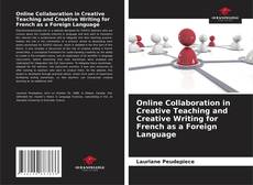 Buchcover von Online Collaboration in Creative Teaching and Creative Writing for French as a Foreign Language