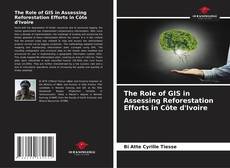 Copertina di The Role of GIS in Assessing Reforestation Efforts in Côte d'Ivoire