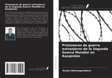 Prisioneros de guerra extranjeros de la Segunda Guerra Mundial en Kazajistán的封面