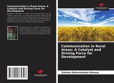 Communication in Rural Areas: A Catalyst and Driving Force for Development kitap kapağı