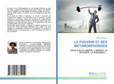 Capa do livro de LE POUVOIR ET SES METAMORPHORSES 