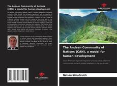 Обложка The Andean Community of Nations (CAN), a model for human development