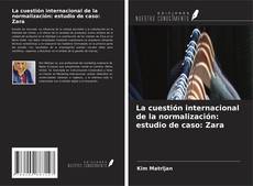 Couverture de La cuestión internacional de la normalización: estudio de caso: Zara
