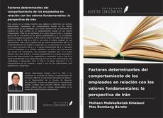 Buchcover von Factores determinantes del comportamiento de los empleados en relación con los valores fundamentales: la perspectiva de Irán