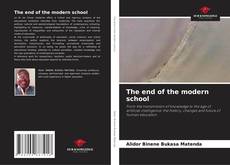 Bookcover of The end of the modern school