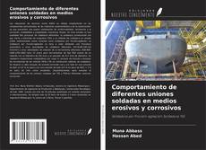 Buchcover von Comportamiento de diferentes uniones soldadas en medios erosivos y corrosivos