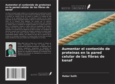 Copertina di Aumentar el contenido de proteínas en la pared celular de las fibras de kenaf