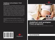 Umbilical cord prolapse: Fetal prognosis的封面