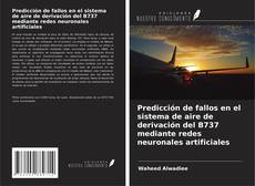 Buchcover von Predicción de fallos en el sistema de aire de derivación del B737 mediante redes neuronales artificiales