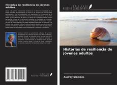 Couverture de Historias de resiliencia de jóvenes adultos
