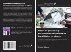 Buchcover von Planes de pensiones y desarrollo socioeconómico de los jubilados en Nigeria