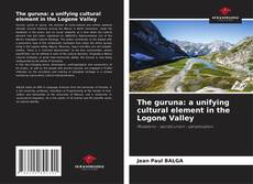 Bookcover of The guruna: a unifying cultural element in the Logone Valley