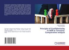Bookcover of Principle of Confidentiality in ADR in Tanzania: Comparative analysis