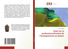 Couverture de Essai sur la professionnalisation de l’enseignement au Gabon