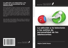 Buchcover von La adicción a la televisión y los estilos de personalidad de los adolescentes
