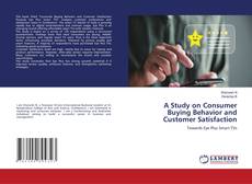 Bookcover of A Study on Consumer Buying Behavior and Customer Satisfaction