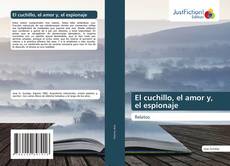 Couverture de El cuchillo, el amor y, el espionaje
