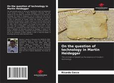 Обложка On the question of technology in Martin Heidegger