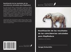Capa do livro de Reutilización de los resultados de las coincidencias calculadas para MapReduce 