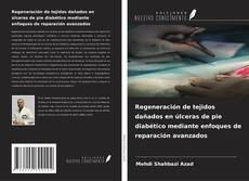 Buchcover von Regeneración de tejidos dañados en úlceras de pie diabético mediante enfoques de reparación avanzados