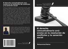 Buchcover von El derecho consuetudinario arsi-oromo en la resolución de conflictos y la sanación social