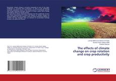 Borítókép a  The effects of climate change on crop rotation and crop productivity - hoz