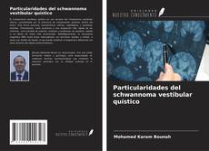 Buchcover von Particularidades del schwannoma vestibular quístico