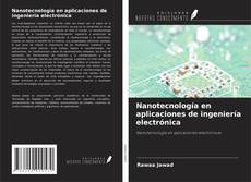 Copertina di Nanotecnología en aplicaciones de ingeniería electrónica