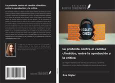 Couverture de La protesta contra el cambio climático, entre la aprobación y la crítica