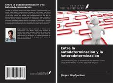 Copertina di Entre la autodeterminación y la heterodeterminación