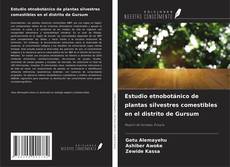 Copertina di Estudio etnobotánico de plantas silvestres comestibles en el distrito de Gursum