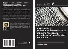Buchcover von Reparación y reacondicionamiento de la máquina "secadora experimental" de Ciencias de la Vida.