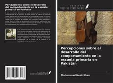 Capa do livro de Percepciones sobre el desarrollo del comportamiento en la escuela primaria en Pakistán 