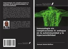 Couverture de Inmunología sin complicaciones II: enfoque en la autoinmunidad y la hipersensibilidad