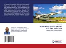 Borítókép a  Supersonic earth-to-earth missiles trajectory - hoz