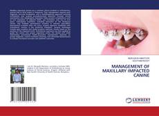 Borítókép a  MANAGEMENT OF MAXILLARY IMPACTED CANINE - hoz