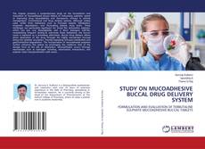Bookcover of STUDY ON MUCOADHESIVE BUCCAL DRUG DELIVERY SYSTEM