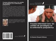 Copertina di Trauma-Informed Care: Un cambio de paradigma en la enfermería psiquiátrica