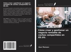 Buchcover von Cómo crear y gestionar un negocio rentable de coches compartidos en EE.UU.