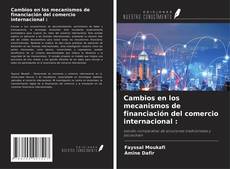 Buchcover von Cambios en los mecanismos de financiación del comercio internacional :