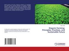 Borítókép a  Organic Farming: Principles, Practices, and Sustainable Future - hoz