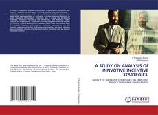 Bookcover of A STUDY ON ANALYSIS OF INNVOTIVE INCENTIVE STRATEGIES