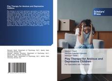 Play Therapy for Anxious and Depressive Children kitap kapağı