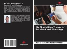 Bookcover of My First Million Thanks to Facebook and WhatsApp