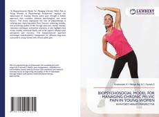 Borítókép a  BIOPSYCHOSOCIAL MODEL FOR MANAGING CHRONIC PELVIC PAIN IN YOUNG WOMEN - hoz