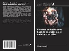 Couverture de La toma de decisiones basada en datos en el ámbito educativo