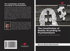 Bookcover of The Constitution of Reality According to Psychoanalysis