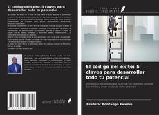 Couverture de El código del éxito: 5 claves para desarrollar todo tu potencial