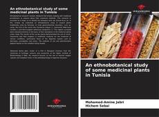 An ethnobotanical study of some medicinal plants in Tunisia kitap kapağı