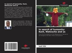Bookcover of In search of humanity: Kant, Nietzsche and us